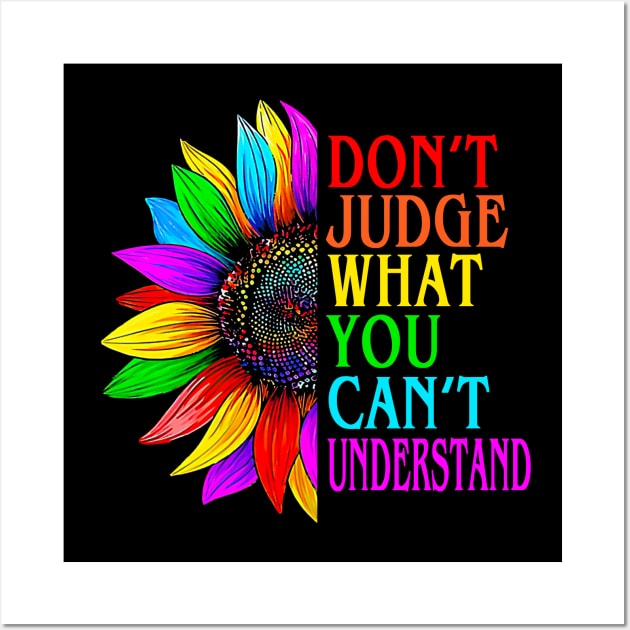 Dont Judge What You Cant Understand LGBT Pride Month Wall Art by webster